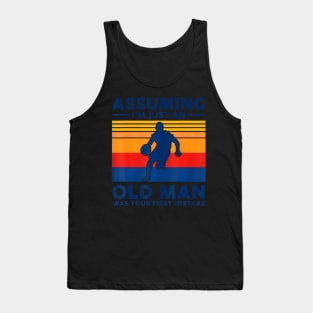 Assuming  just an old man was your first mistake Tank Top